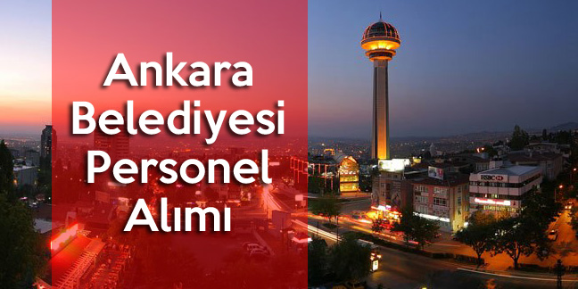 Ankara Büyükşehir Belediyesi İnsan Kaynakları İş Başvurusu Hakkında Bilgiler