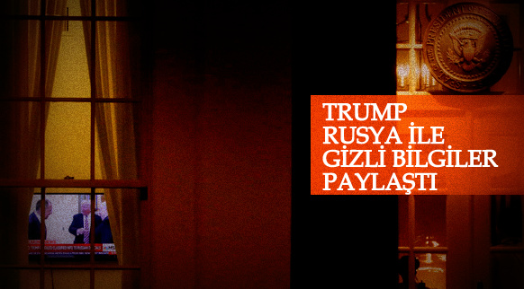 Trump Rusya'ya Gizli Bilgileri Verdiğini Söyledi