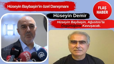  Hüseyin Baybaşin’  Ağustos Ayında Özgür. 