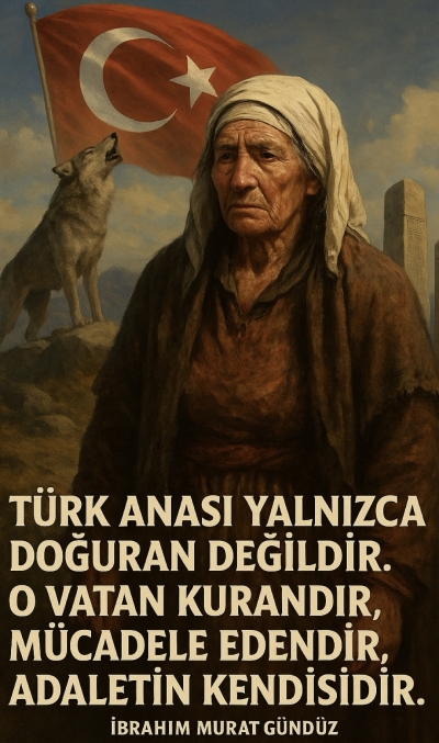 İbrahim Murat Gündüz: “Türk Anası, Evladını Vatan İçin Yetiştirir; Her Acı Eşit Değildir!”