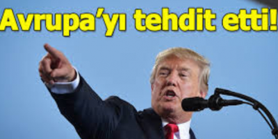 Trump'tan Avrupa'ya şok tehdit 